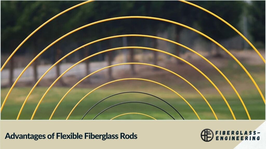 Advantages of Flexible Fiberglass Rods