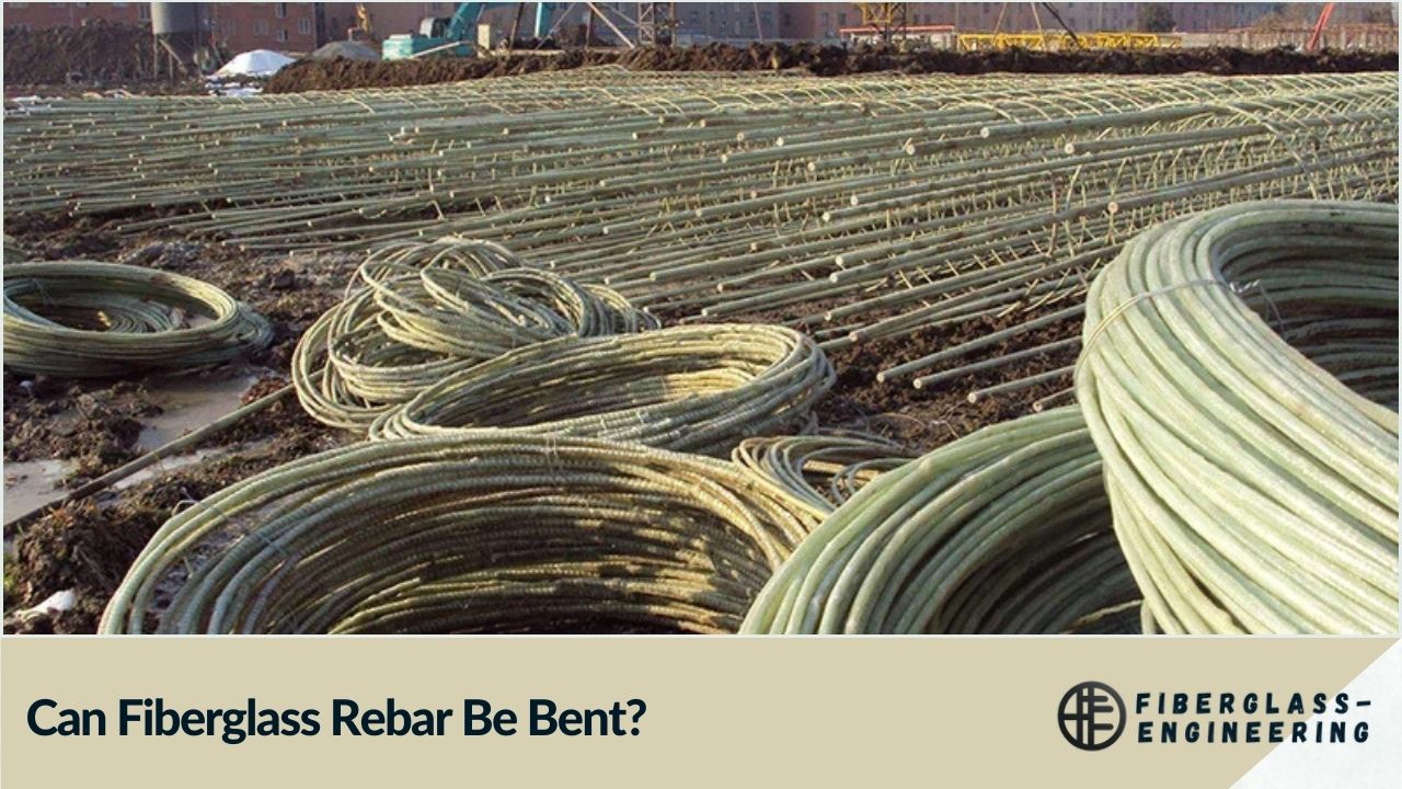 Can Fiberglass Rebar Be Bent