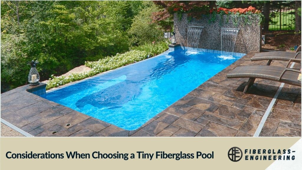 Considerations When Choosing a Tiny Fiberglass Pool