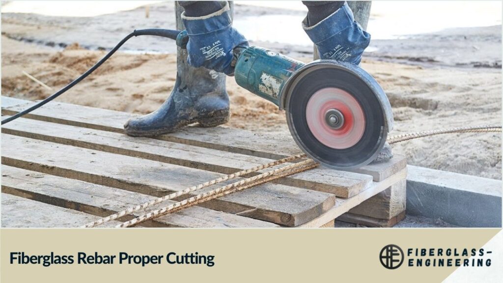 Fiberglass Rebar Proper Cutting