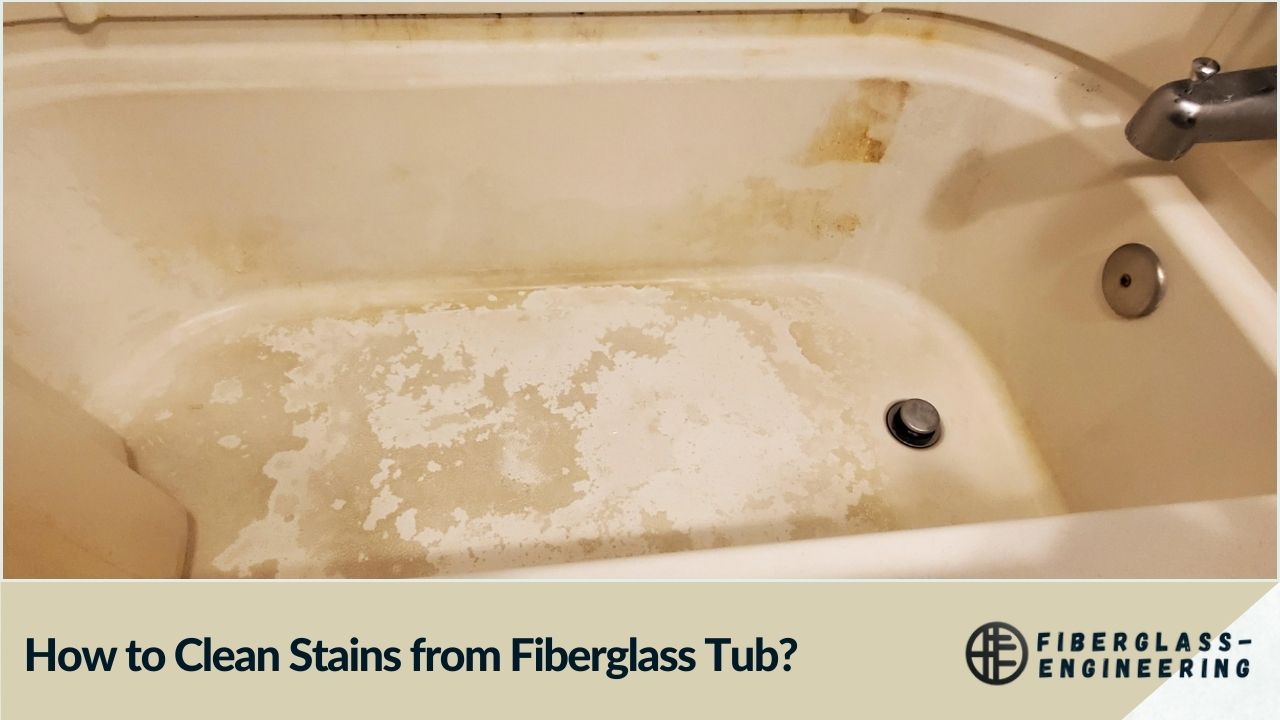 How to Clean Stains from Fiberglass Tub