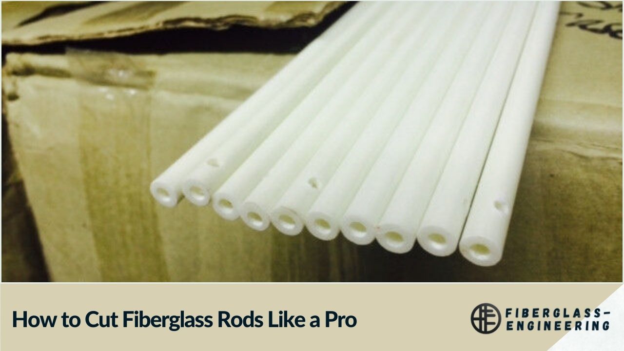 How to Cut Fiberglass Rods Like a Pro