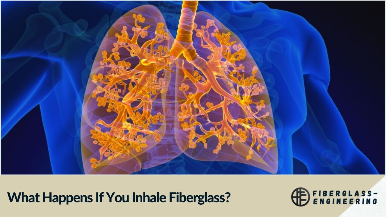 What Happens If You Inhale Fiberglass